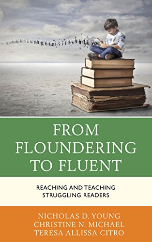 From Floundering to Fluent: Reaching and Teaching Struggling Readers (English Edition)