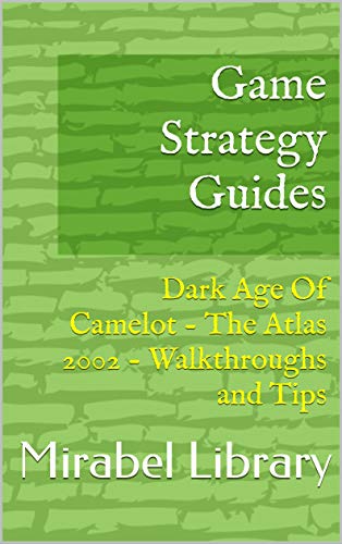 Game Strategy Guides: Dark Age Of Camelot - The Atlas 2002 - Walkthroughs and Tips (English Edition)