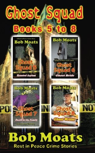Ghost Squad Books 5-8: Volume 2 (Ghost Squad Rest in Peace Crime Stories)