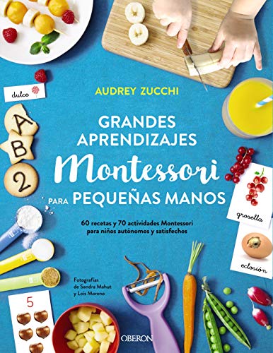 Grandes aprendizajes Montessori para pequeñas manos (Libros Singulares)