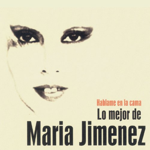 Hablame en la cama. Lo mejor de Maria Jimenez