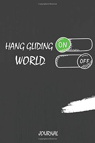 Hang Gliding On World Off Journal: Journal or Planner for  Hang Gliding  Lovers / Hang Gliding  Gift,(Inspirational Notebooks, Style Design , Journal, Diary, Composition Book),  Lined Journal