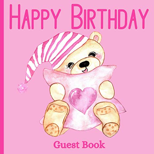 Happy Birthday Guest Book: Teddy Bear Pink Theme Party Decorations | Sign in Celebration Memory Keepsake Guestbook with BONUS Photos Album & Gift Log Pages