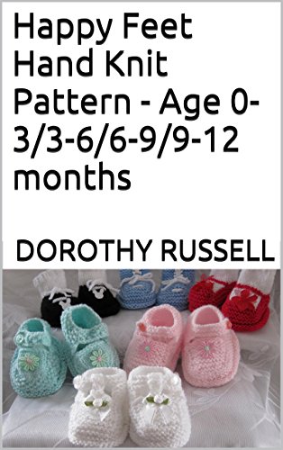 Happy Feet Hand Knit Pattern - Age 0-3/3-6/6-9/9-12 months (English Edition)