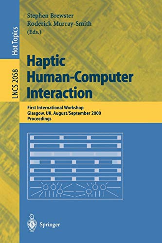 Haptic Human-Computer Interaction: First International Workshop, Glasgow, UK, August 31 - September 1, 2000 Proceedings: 2058 (Lecture Notes in Computer Science)