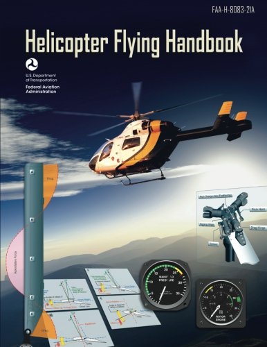 Helicopter Flying Handbook (FAA-H-8083-21A): (BLACK & WHITE EDITION)