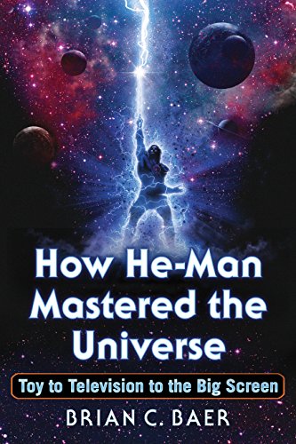 How He-Man Mastered the Universe: Toy to Television to the Big Screen (English Edition)