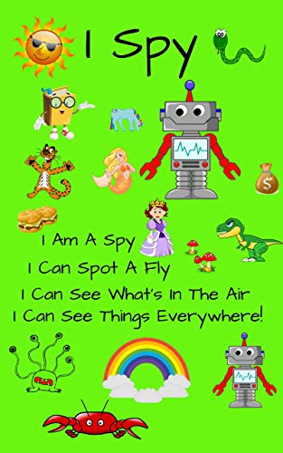 I Am A Spy: I Can Spy What's In The Sky: I Can Spy What Cannot Fly: A Fun Guessing Puzzle Game For 2-5 Year Olds A-Z! (English Edition)