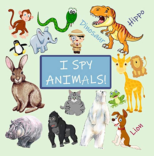 I Spy Animals: Unique Easter Gifts for Kids Toddlers Ages 2-5 ( I Spy With My Little Eye That Is..) Fun Guessing Game Picture Riddles For Preschoolers Boys Girls (English Edition)