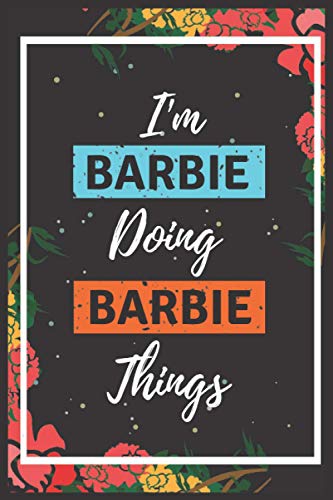 I'M BARBIE Doing BARBIE Things: "Blank Lined Personalized Name Journal Writing Notebook For boys, Girls, and Women Gift For BARBIE. The Best ... Christmas, Thanksgiving, and Birthday Gift."
