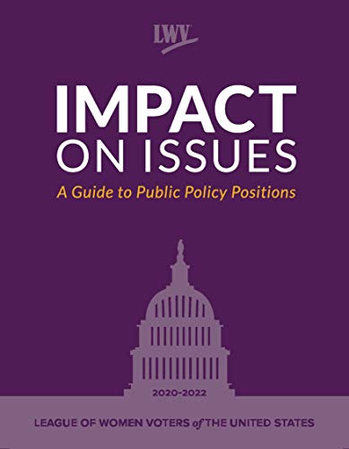 Impact on Issues 2020–2022: A Guide to Public Policy Positions of the League of Women Voters (English Edition)