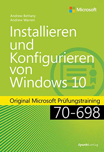 Installieren und Konfigurieren von Windows 10: Original Microsoft Prüfungstraining 70-698 (Original Microsoft Training) (German Edition)