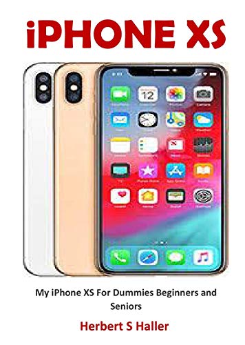 iPHONE XS: My iPhone XS For Dummies Beginners and Seniors (English Edition)