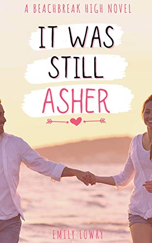 It Was Still Asher: A Sweet YA Romance (Beachbreak High Book 4) (English Edition)