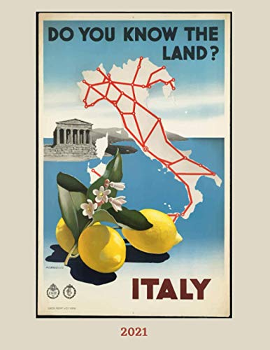 Italy: Do You Know The Land?: Vintage Travel Poster Cover | Jan 1, 2021 to Dec 31, 2021 | Full Year Calendar Page | 8.5 X 11 Inches | 120 Pages | Inspirational Quotes & Pages for Notes