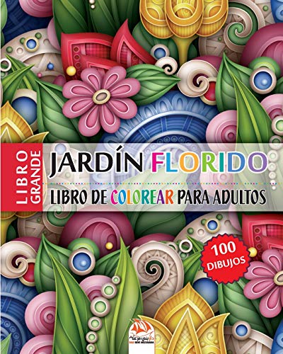 jardín florido: Libro de Colorear para Adultos - 100 ilustraciones de flores (Mandalas) para colorear