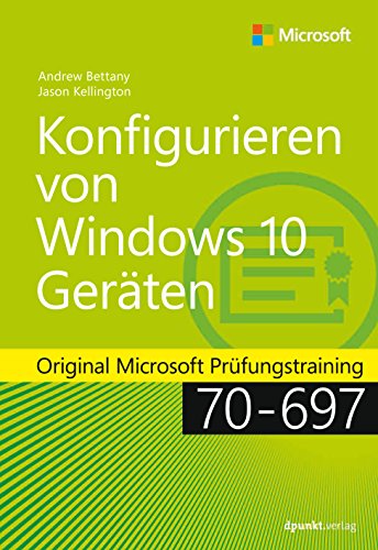 Konfigurieren von Windows 10-Geräten: Original Microsoft Prüfungstraining 70-697 (German Edition)