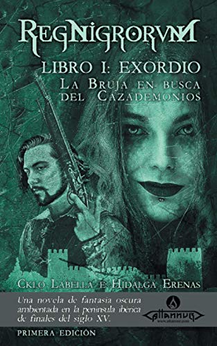 La Bruja en busca del Cazademonios: RegNigrorvM -- Libro I: Exordio: 1 La Bruja en busca del Cazademonios: RegNigrorvM -- Libro I: Exordio: 1