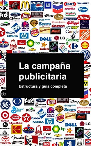 La campaña publicitaria. Estructura y guía completa. La campaña publicitaria. Estructura y guía completa.