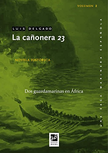 La cañonera 23: Dos guardamarinas en África (Una saga marinera española nº 2)