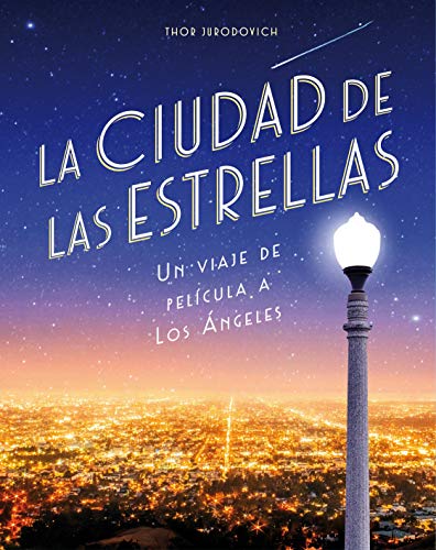 La ciudad de las estrellas: Un viaje de película a Los Ángeles (Guías ilustradas)