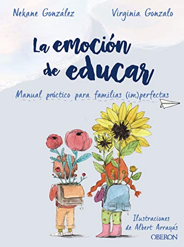 La emoción de educar: Manual práctico para familias (im)perfectas (Libros singulares)