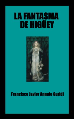 La Fantasma de Higüey (Serie Literatura Latinoamericana Del Siglo XIX)