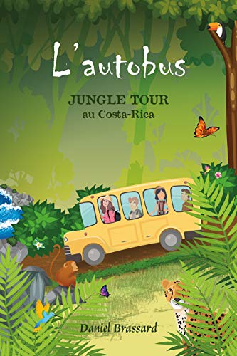 L'Autobus: Jungle Tour au Costa-Rica (Trilogie d'André t. 1) (French Edition)