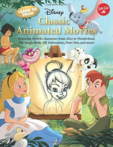 Learn to Draw Disney's Classic Animated Movies: Featuring Favorite Characters from Alice in Wonderland, the Jungle Book, 101 Dalmatians, Peter Pan, ... Book, 101 Dalmatians, Peter Pan, and More!