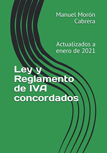 Ley y Reglamento de IVA concordados: Actualizados a enero de 2021