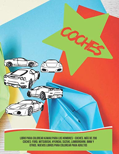 Libro para colorear kawaii para los hombres - Coches. Más de 200 coches: Ford, Mitsubishi, Hyundai, Suzuki, Lamborghini, BMW y otros. Nuevos libros para colorear para adultos