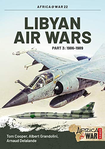 Libyan Air Wars Part 3: 1985-1989: Part 3: 1986–1989 (Africa@War)