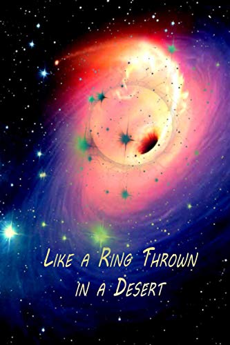 Like A Ring Thrown In A Desert: Space Galaxy Diary Journal Notebook size 6*9 inches with 100 blanck lined pages Perfect for Journal, Doodling, Sketching and Notes