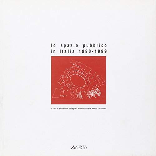 Lo spazio pubblico in Italia 1990-1999. Catalogo della mostra (Lucca, 13-16 maggio 1999) (Cataloghi)