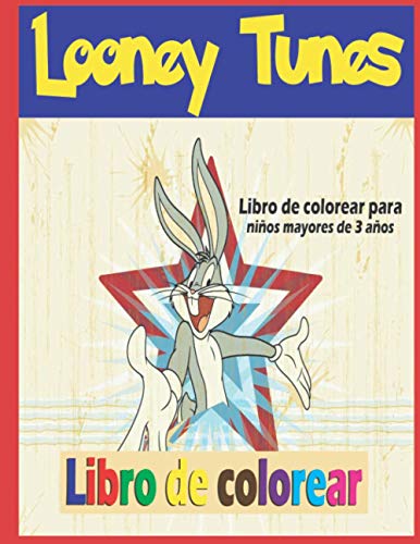 looney tunes Libro de colorear_para niños mayores de 3 años: Contiene 50 divertidos diseños