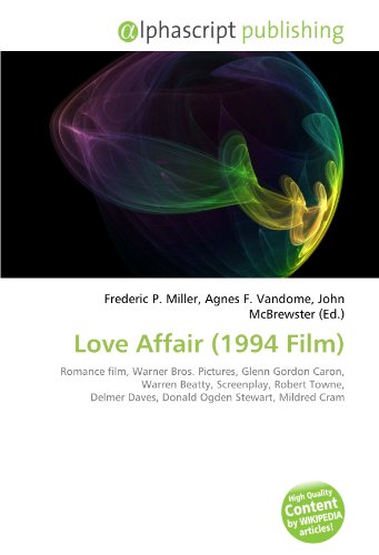 Love Affair (1994 Film): Romance film, Warner Bros. Pictures, Glenn Gordon Caron, Warren Beatty, Screenplay, Robert Towne, Delmer Daves, Donald Ogden Stewart, Mildred Cram