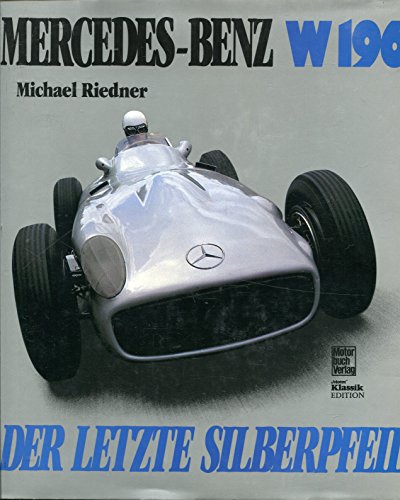 Mercedes-Benz W 196 - Der letzte Silberpfeil