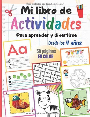 Mi libro de actividades para aprender y divertirse, desde los 4 años: 50 páginas en color para aprender a escribir letras y números, juegos, colorear, cortar, puzzles…