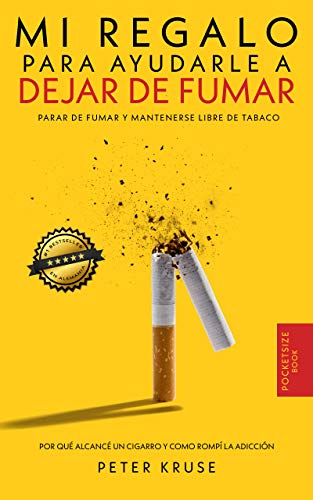 Mi regalo para ayudarle a dejar de fumar: Por qué alcancé un cigarrillo y cómo rompí la adicción. Parar de fumar y mantenerse libre de tabaco Mi regalo para ayudarle a dejar de fumar: Por qué alcancé un cigarrillo y cómo rompí la adicción. Parar de fumar y mantenerse libre de tabaco