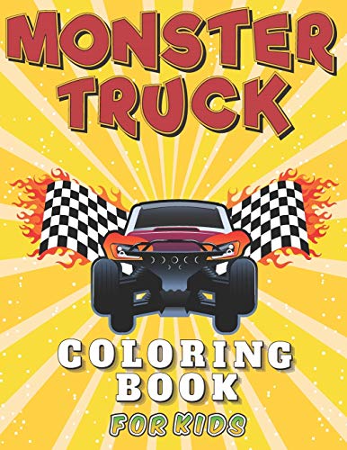 Monster Truck Coloring Book for Kids: A Fun Big and Unique Colouring Pages for Kid The Coolest Gifts Idea for Monster Jam Fans