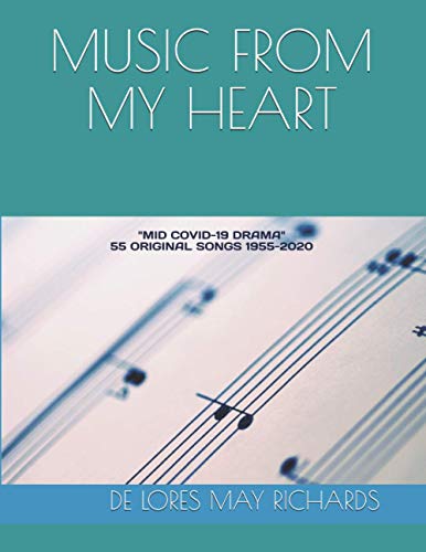 MUSIC FROM MY HEART: "MID COVID-19 DRAMA 55 ORIGINAL SONGS 1955-2020