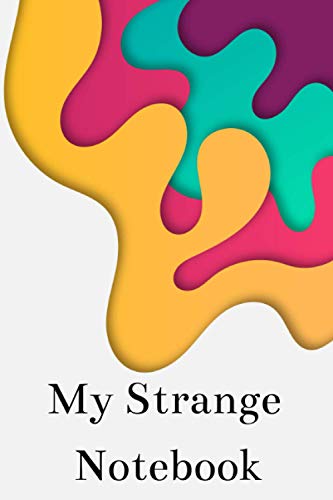 My Strange Notebook: Chaotically Creative Minds Diary Journal