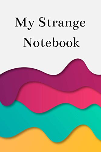 My Strange Notebook: Diary Journal For The Chaotically Creative Minds