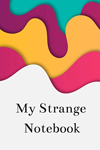 My Strange Notebook: Journal Diary For The Chaotically Creative Minds