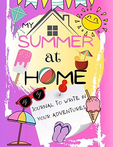 My Summer At Home: Journal To Write In Your Adventures | Activity Book For Kids | Diary For Kindergarten | Brain Quest Workbook