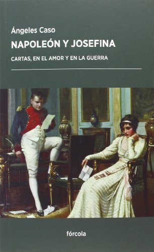 Napoleón Y Josefina. Cartas, En El Amor Y En La Guerra (Periplos)