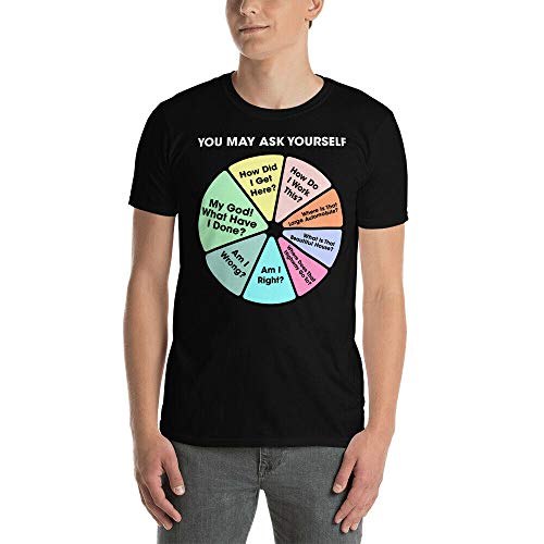 Once In A Lifetime - You May Ask Yourself Pie Chart Short-Sleeve Unisex T-Shirt Top Sweatshirt Short Sleeve Black M