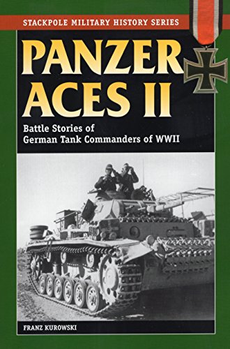 Panzer Aces II: Battles Stories of German Tank Commanders of WWII (Stackpole Military History Series)