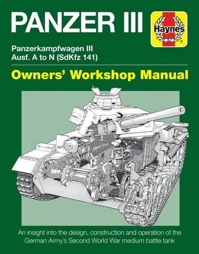 Panzer III Tank Manual: Panzerkampfwagen III Sd Kfz. 141 Ausf A-N (1937-45 (Owners Workshop Manual)