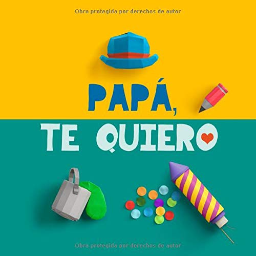 Papá, te quiero: Un regalo para papá. El mejor regalo para padres: un libro personalizable, un recuerdo memorable para el niño y su papá. Regalo de cumpleaños para padres. Regalo original para papás Papá, te quiero: Un regalo para papá. El mejor regalo para padres: un libro personalizable, un recuerdo memorable para el niño y su papá. Regalo de cumpleaños para padres. Regalo original para papás
